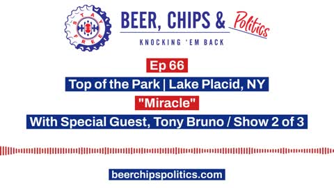 Ep 66 - Top of the Park, Lake Placid, NY, "Miracle", With Special Guest, Tony Bruno - Show 2 of 3