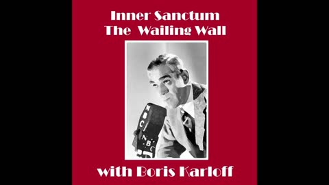 Inner Sanctum - Nov. 6, 1945 - The Wailing Wall