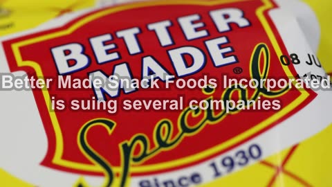 Better Made Snack Foods Incorporated is suing several companies