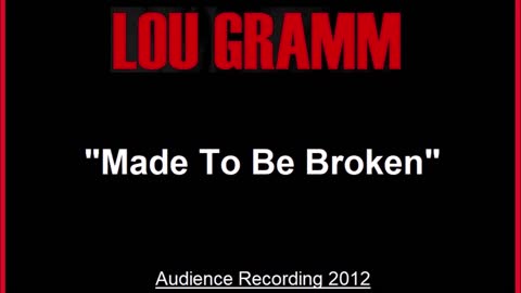 Lou Gramm - Made To Be Broken (Live in Uncasville, Connecticut 2012) Audience Recording