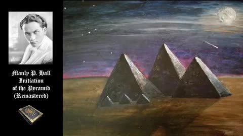 Manly P. Hall Lecture - Initiation of the Pyramid (Remastered)