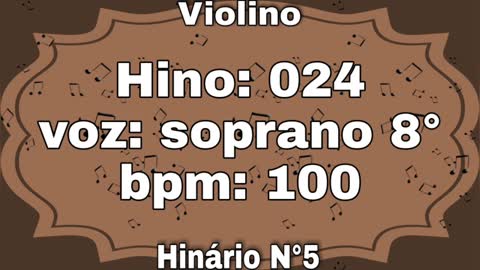 Hino: 024 - Violino: soprano 8° - Hinário N°5 (com metrônomo)