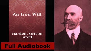 An Iron Will, by Orison Swett Marden - Full Audiobook