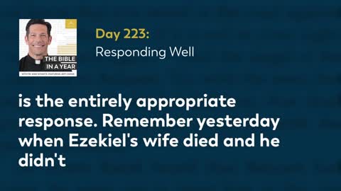 Day 223: Responding Well — The Bible in a Year (with Fr. Mike Schmitz)