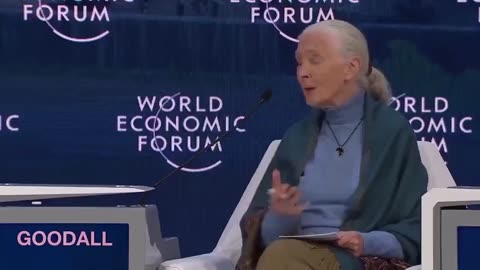 Jane Goodall From the World Economic Forum Wants the population reduced
