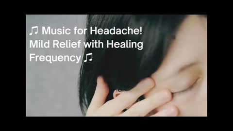 ♫ Music for Headache! Mild Relief with Healing Frequency ♫
