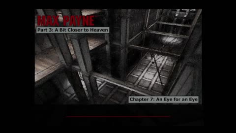 max payne walk through chapter 7 an eye for an eye