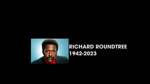 REMEMBERING RICHARD ROUNDTREE aka SHAFT