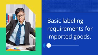 Are There Imported Goods Labeling Requirements?