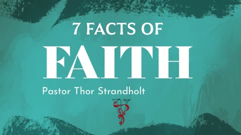 7 Facts of FAITH | ValorCC | Pastor Thor Strandholt