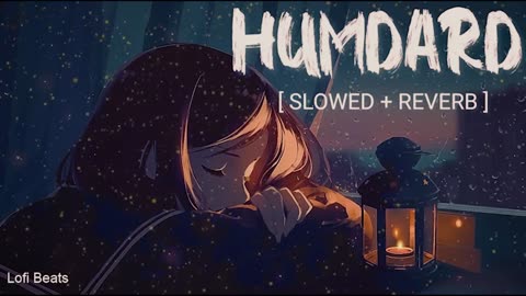 Hamdard _ Slowed and Reverb _ Ek Villain _ Arijit Singh _ Lofi Beats