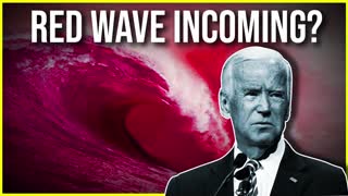 Will A Red Wave Happen? Can It Save Us?