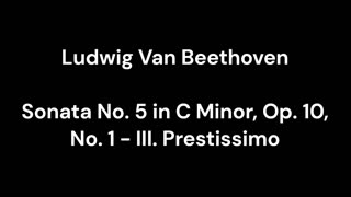 Beethoven - Sonata No. 5 in C Minor, Op. 10, No. 1 - III. Prestissimo
