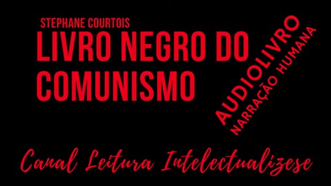 Livro Negro do Comunismo -Stephane Courtois - PARTE 1- Audiobook