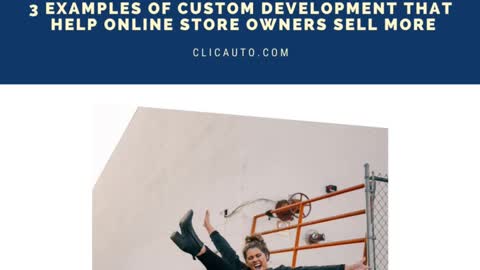 3 EXAMPLES OF CUSTOM DEVELOPMENT THAT HELP ONLINE STORE OWNERS SELL MORE