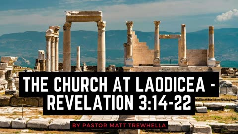 The Church at Laodicea - Revelation 3:14-22