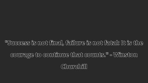 "Success is not final, failure is not fatal: