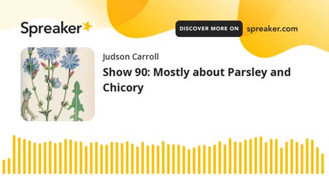 Show 90: Mostly about Parsley and Chicory