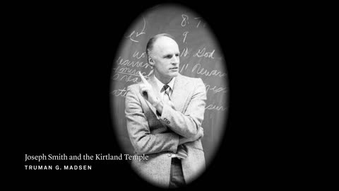 Joseph Smith Lecture 5: Joseph Smith and The Kirtland Temple | Truman G. Madsen