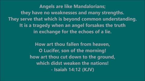Angels are like Mandalorians; they have no weaknesses and many strengths.