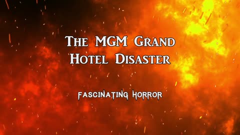The MGM Grand Hotel Disaster | Fascinating Horror