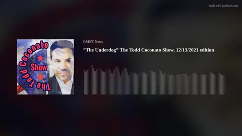 "The Underdog" The Todd Coconato Show, 12/13/2021 edition