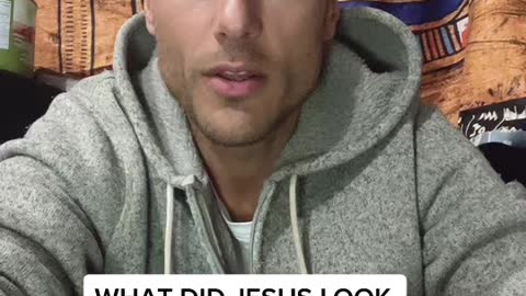 WHAT DID JESUS LOOK LIKE?