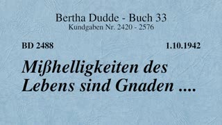 BD 2488 - MISSHELLIGKEITEN DES LEBENS SIND GNADEN ....