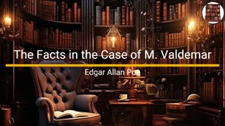 The Facts in the Case of M. Valdemar - Edgar Allan Poe