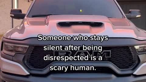 Someone who stays silent after being disrespected is a scary human.