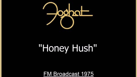 Foghat - Honey Hush (Live in Wallingford, Connecticut 1975) FM Broadcast