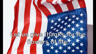 Let us give thanks for the flowers of life.