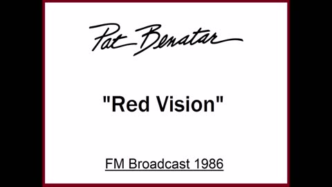 Pat Benatar - Red Vision (Live in Portland, Oregon 1986) FM Broadcast