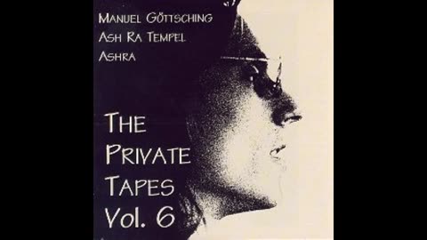 The Private Tapes Vol. 6 - Manuel Göttsching/AshRa/Ash Ra Tempel