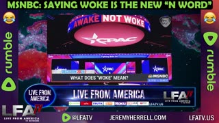 MSNBC: SAYING WOKE IS THE NEW "N WORD"!