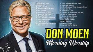 Don Moen Morning Songs for Worship 2024 - Best Christian Songs