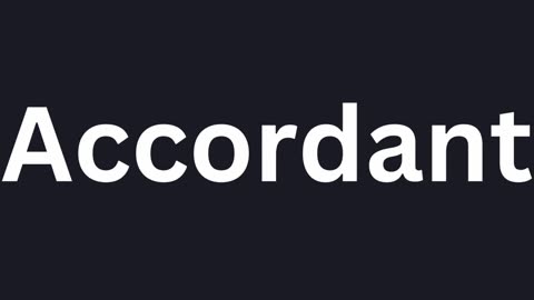 How To Pronounce "Accordant"