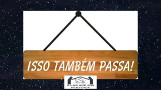 Descobrindo o Significado de "ISSO TAMBÉM PASSA..." | O Lar Que Nos Pertence