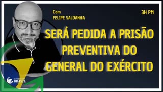 URGENTE: SERÁ PEDIDA A PRISÃO PREVENTIVA DO GENERAL DO EXÉRCITO - By Saldanha - Endireitando Brasil