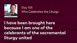 Day 155: Who Celebrates the Liturgy — The Catechism in a Year (with Fr. Mike Schmitz)