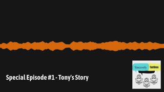 Special Episode #1 - Tony's Story