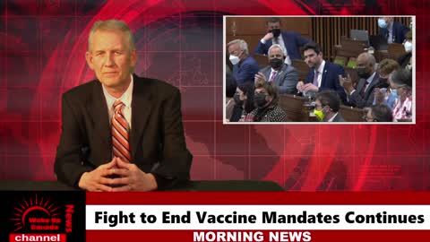 Wake Up Canada News-Fight To End Vaccine Mandates Continues