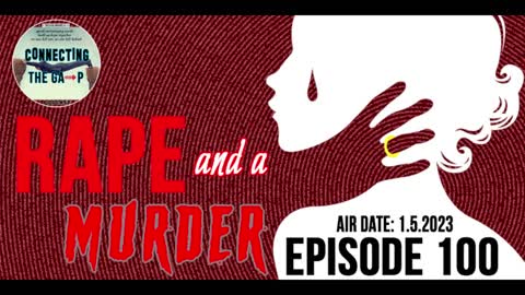 Episode 100 - Rape And A Murder