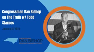 1.18.23 Dan Bishop w/ Todd Starnes