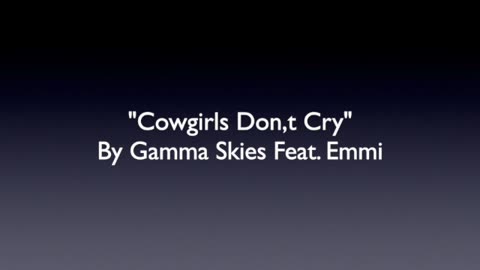 COWGIRLS DON'T CRY-MODERN COUNTRY LYRICS BY EMMI-GAMMA SKIES