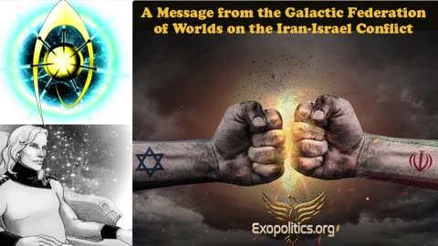 A Message from the Galactic Federation of Worlds on the Israel-Iran Conflict