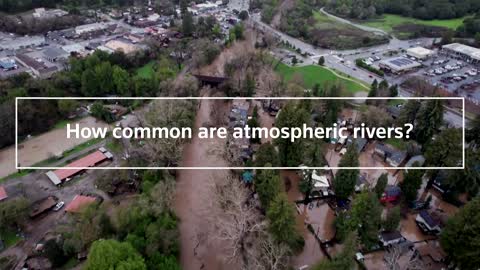 California storms: What are 'atmospheric rivers?'