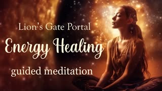 Energy Healing Guided Meditation for the Lion's Gate Portal