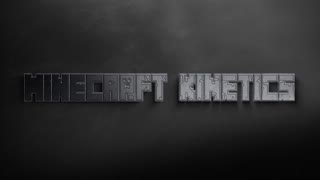 Welcome to Minecraft Kinetics!