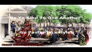📖🕯 Old Fashioned Bible Preachers: "Ye Kind To One Another” by Pastor Jack Hyles
